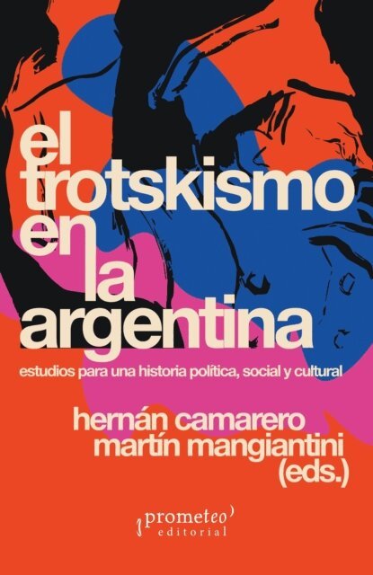 Diego Ceruso, Martin Mangiantini, Hernan Camarero - El trotskismo en la Argentina, E-bok