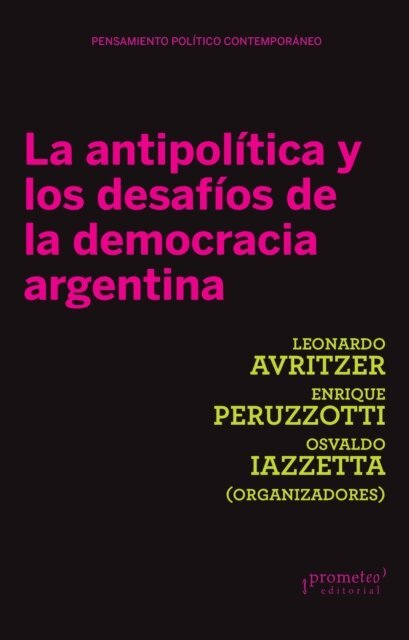 Osvaldo Iazzetta, Enrique Peruzzotti, Leonardo Avritzer - La antipolitica y los desafios de la democracia Argentina, E-bok