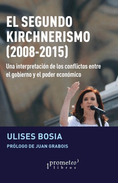 Juan Grabois, Ulises Bosia - El segundo kirchnerismo, 2008-2015, E-bok