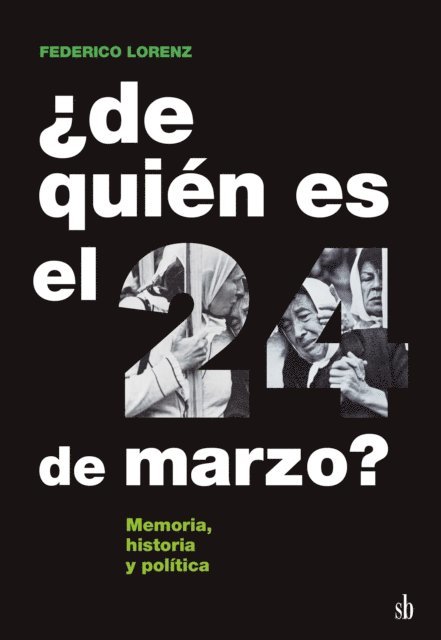 Federico Lorenz - ¿De quién es el 24 de marzo?, E-bok