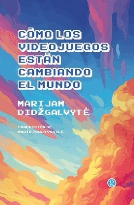 Cómo los videojuegos están cambiando el mundo