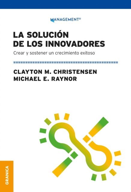 Michael E. Raynor, Christensen Clayton M - Solución De Los Innovadores, La, E-bok