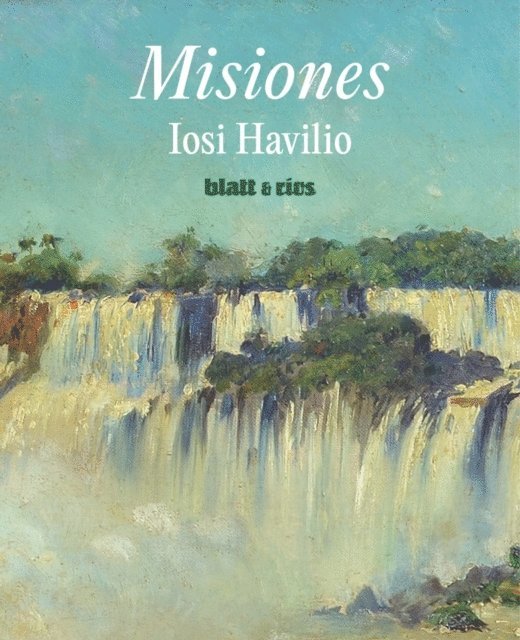 Iosi Havilio - Misiones, E-bok