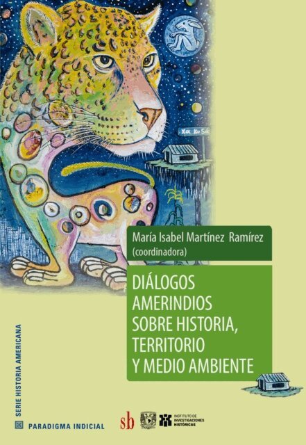 Maria Isabel Martinez Ramirez - Dialogos amerindios sobre historia, territorio y medio ambiente, E-bok