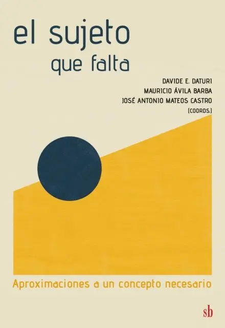 Jose Antonio Mateos Castro, Mauricio Avila Barba, Davide E. Daturi - El sujeto que falta, E-bok. Tillgänglighet: Lägg i varukorg