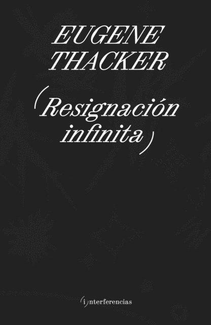 Eugene Thacker - Resignación infinita, E-bok