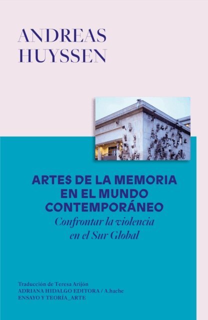 Andreas Huyssen - Artes de la memoria en el mundo contemporáneo, E-bok