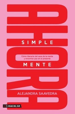 Alejandra Saavedra - Simplemente ahora: Cómo liberarte del caos de la mente y encontrar paz en el presente, Häftad