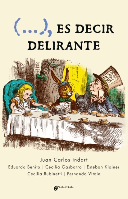 Fernando Vitale, Cecilia Rubinetti, Esteban Klainer, Cecilia Gasbarro, Eduardo Benito, Juan Carlos Indart - (...), es decir delirante, E-bok