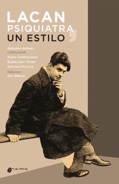 Gustavo Stiglitz, Elena Levy Yeyati, Diana Campolongo - Lacan psiquiatra, un estilo, E-bok