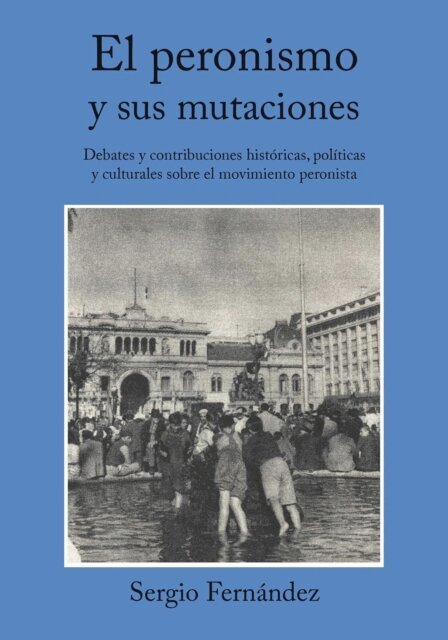 Sergio Fernandez - El peronismo y sus mutaciones, E-bok