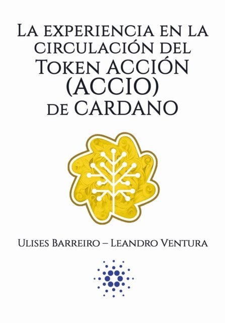 Leandro Ventura, Ulises Barreiro - La experiencia en la circulacion del Token Accion (ACCIO) de Cardano, E-bok