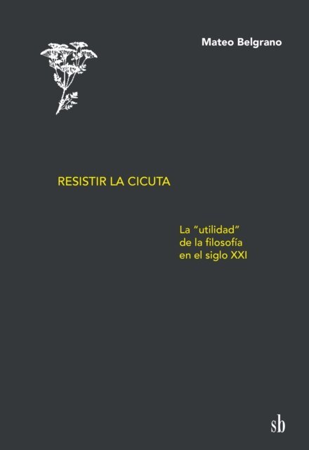Mateo Belgrano - Resistir la cicuta, E-bok