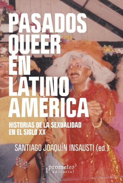 James N. Green, Pablo Ben, Santiago Joaquin Insausti - Pasados queer en Latinoamerica, E-bok