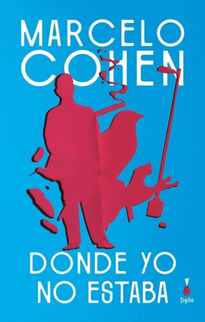 Marcelo Cohen - Donde yo no estaba, E-bok
