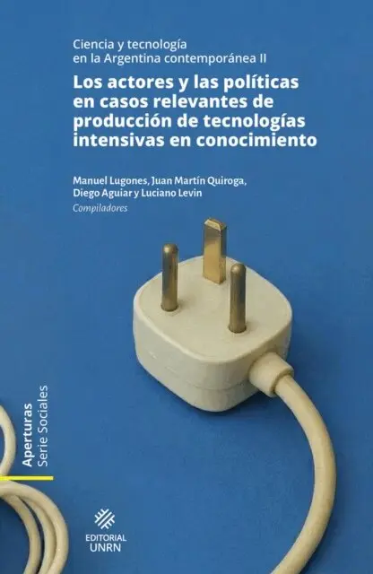 Gaston Blasquiz Landa, Yamila Noely Caceres, Santiago Garrido, Santiago Kaderian, Facundo Picabea, Leandro Colombano, Luciano Levin, Juan Martin Quiroga, Manuel Lugones, Diego Aguiar - Los actores y las politicas en casos relevantes de produccion de tecnologias intensivas en conocimiento, E-bok. Tillgänglighet: Lägg i varukorg