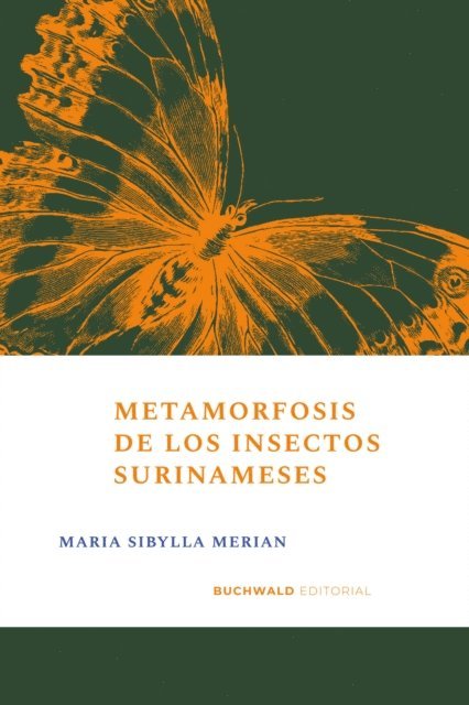 Maria Sibylla Merian - Metamorfosis de los insectos surinameses, E-bok