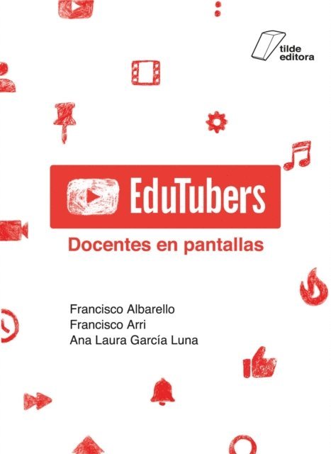 Ana Laura Garcia Luna, Francisco Arri, Francisco Albarello - Edutubers, E-bok