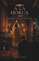 Robert Hugh Benson, Editorial Stauros - A la horca, Häftad. Tillgänglighet: Lägg i varukorg