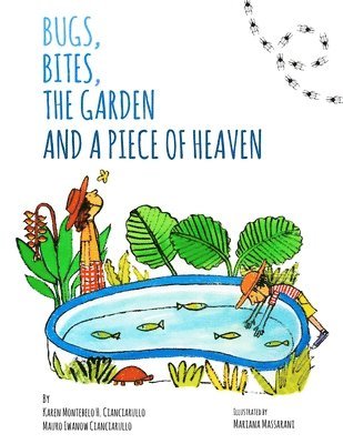Karen Montebelo Helena Cianciarullo, Mauro Iwanow Cianciarullo - Bugs, Bites, the Garden and a Piece of Heaven, Häftad