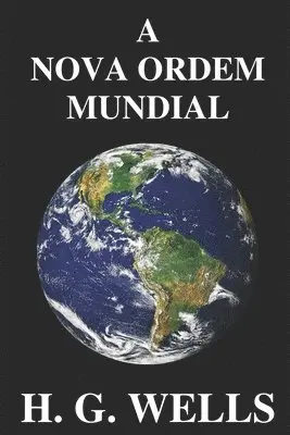Herbert George Wells - A Nova Ordem Mundial: Se for possível, como pode ser alcançado, e como deverá ser um mundo pacífico?, Häftad. Tillgänglighet: Lägg i varukorg