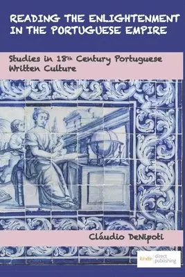 Cláudio Denipoti - Reading the Enlightenment in the Portuguese Empire: Studies in 18th Century Portuguese Written Culture, Häftad. Tillgänglighet: Lägg i varukorg