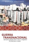 Guerra Transnacional: Operações policiais entre o real e o imaginário - do Brasil para o mundo