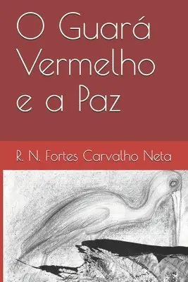 R N Fortes Carvalho Neta - O Guará Vermelho e a Paz, Häftad. Tillgänglighet: Lägg i varukorg