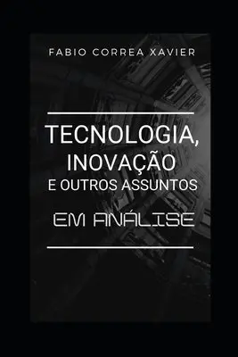 Fabio Correa Xavier - Tecnologia, inovação e outros assuntos: em análise, Häftad. Tillgänglighet: Lägg i varukorg