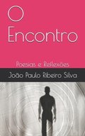 O Encontro: Poesias e Reflex�es