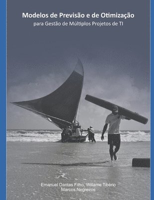 Willame Tibério Barbosa, Marcos José Negreiros - Modelos de Previsão E de Otimização Para Gestão Simultânea de Múltiplos Projetos de Ti, Häftad