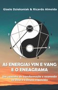 As energias yin e yang e o Eneagrama: Um caminho de transformao e reconexo ao Deus e  Deusa esquecidos