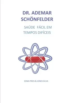 Jones Silva, Edna Pires - Dr. Ademar Schönfelder, Saúde fácil em tempos difíceis, Häftad. Tillgänglighet: Lägg i varukorg