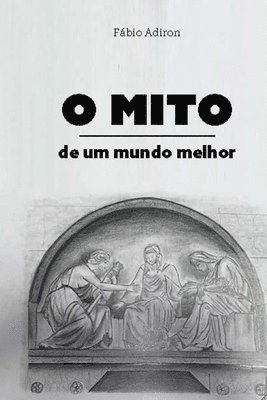 Fabio Adiron Ribeiro - O mito de um mundo melhor, Häftad