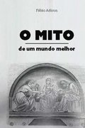 O mito de um mundo melhor