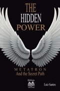 Hidden Power - Metatron and the Secret Path