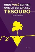 Onde Voc� Estiver Que L� Esteja Seu Tesouro
