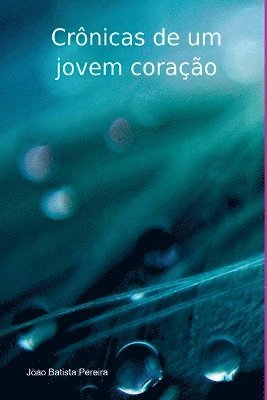 Pereira Joao - Crônicas De Um Jovem Coração, Häftad