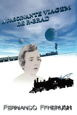 A Fascinante Viagem De R-brad