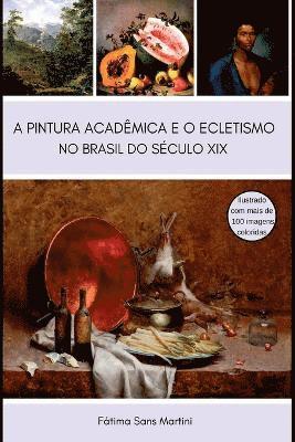 Martini Fátima - Pintura Acadêmica E O Ecletismo No Brasil Do Século Xix, Häftad