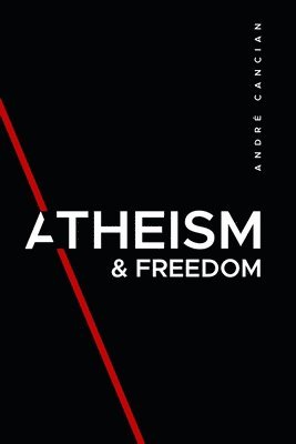 André Cancian - Atheism & Freedom, Häftad