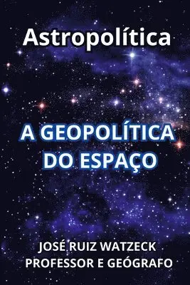 José Ruiz Watzeck - Astropolítica, Häftad. Tillgänglighet: Lägg i varukorg