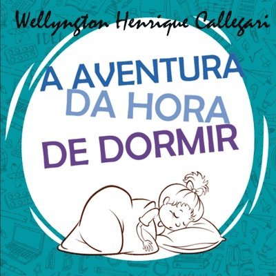 Callegari Wellyngton - Aventura Da Hora De Dormir, Häftad