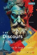Les Discours d'�pict�te (Livre 2) - De la le�on � l'action !