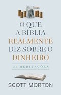O Que a B�blia Realmente Diz Sobre Dinheiro