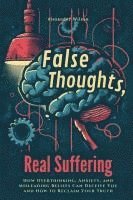 Alexander Wilson - False Thoughts, Real Suffering, Häftad
