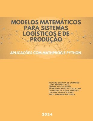 Luiza Bernardes Real, Débora Alves Ribeiro, Fátima Machado de Souza Lima - Modelos Matemáticos para Sistemas Logísticos e de Produção, Häftad