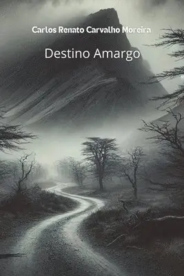 Carlos Moreira, Carlos Renato Carvalho Moreira - Destino Amargo, Häftad. Tillgänglighet: Lägg i varukorg