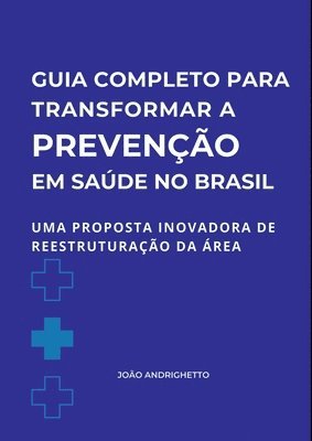 João Andrighetto - Guia Completo Para Transformar A Prevenção Em Saúde No Bras, Häftad