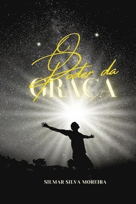 Silmar Silva Moreira, Silmar Silva Moreira, Silmar Silva Moreira - O Poder Da Graça, Häftad